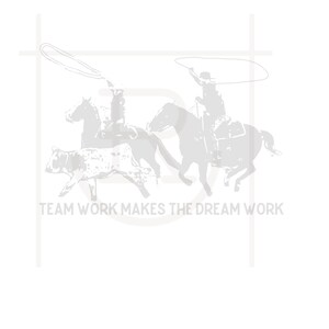 Roping Team Work Makes the Dream Work Graphic // Rodeo // SVG // PNG // DXF // Personal Use