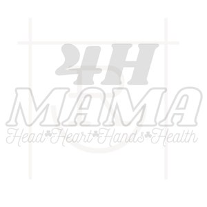 May include: A light gray graphic design on a white background. The design features the words "2 4H MAMA" in a bold, outlined font, with "Head Heart Hands Health" below in a script font with shamrock symbols.