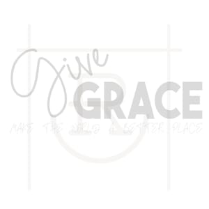 Personal Use Give Grace Make the World a Better Place Graphic // Scripture // Old Hymn Cut File // SVG // PNG // DXF // Instant Download