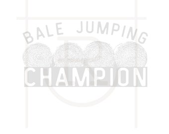 May include: A white graphic design with the text "BALE JUMPING CHAMPION" and a stylized image of four hay bales.