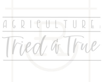 Commercial Use Agriculture Tried & True Graphic // Farmer SVG // Rancher DXF // PNG // Instant Download