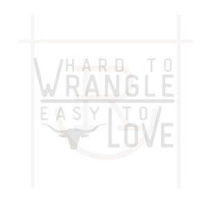 Personal Use Hard to Wrangle, Easy to Love Graphic // Country Kid Graphic // Farm Fresh // Instant Download // SVG // DXF // PNG