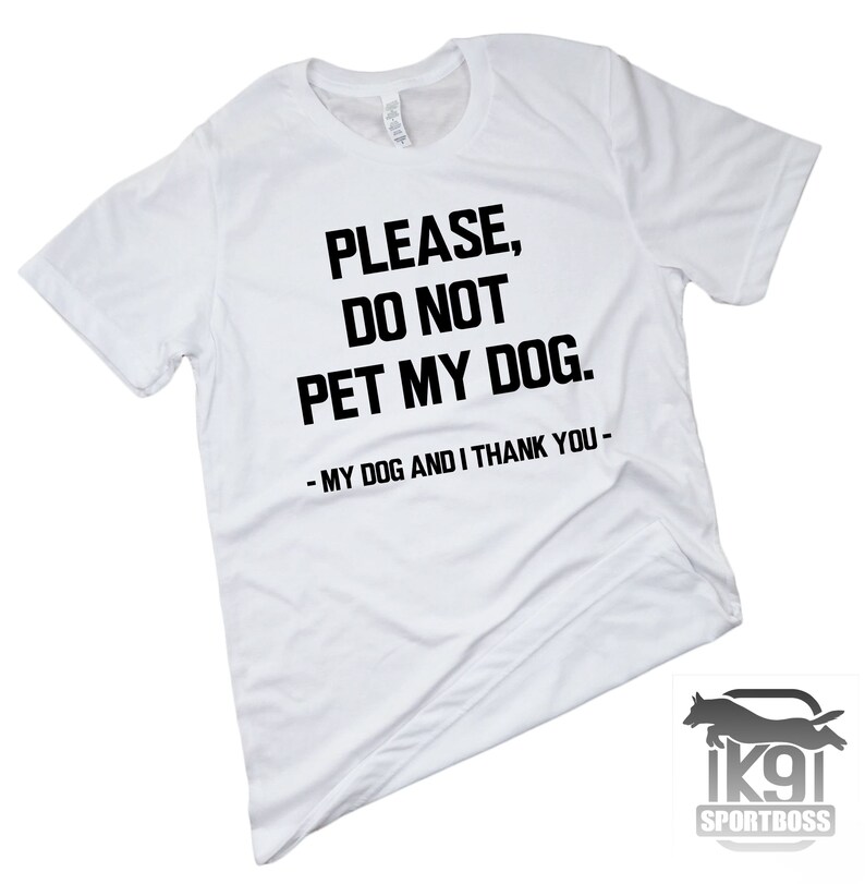 Please Do Not Pet My Dog Shirt Etsy