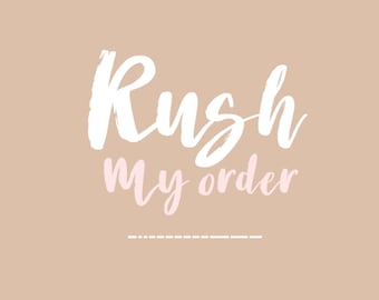 RUSH MY ORDER