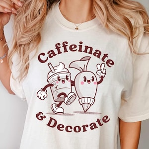 Baker Shirt Coffee T-Shirt Cookie Cute Shirt Caffeinate & Decorate Unisex T-Shirt Gift for Baker