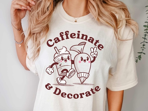 Baker Shirt Coffee T-Shirt Cookie Cute Shirt Caffeinate & Decorate Unisex T-Shirt Gift for Baker