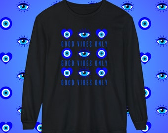 Evil Eye Shirt Comfort Colors, Evil Eye TShirt Good Vibes Only Tee Evil Eye T-Shirt Unisex Long Sleeve Black Cotton Shirt Good Vibes Only
