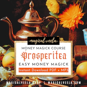 May include: A digital download for a money magic course called "Prosperitea: Easy Money Magick". The image features a copper teapot, oranges, and flowers. The text "Instant Download PDF + MP3" is also included.