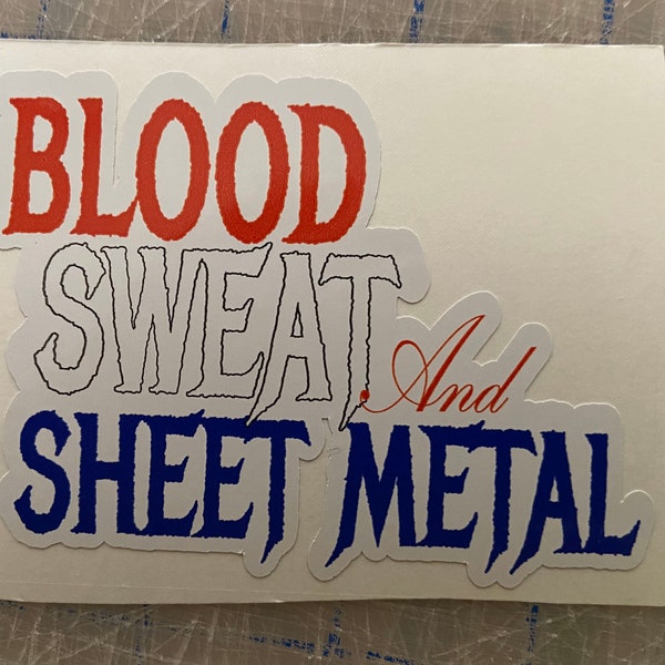 Blood Sweat & Sheet Metal Waterproof Vinyl Sticker