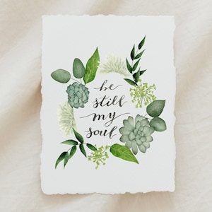 Be Still My Soul Floral Greenery Succulents Watercolor Print