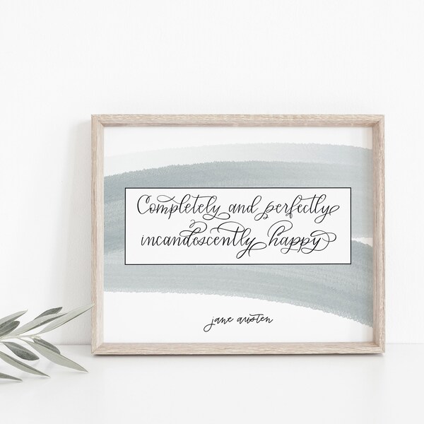 Printable Quote | Jane Austen | Completely and Perfectly Incandescently Happy | Happiness Quote | Printable Wall Art | Instant Download