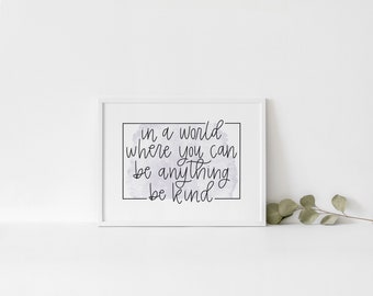 Printable Quote | In A World Where You Can Be Anything Be Kind | Children's Wall Art | Printable Wall Art | Instant Download