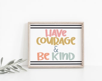 Printable Quote | Have Courage and Be Kind | Children's Wall Art | Printable Wall Art | Instant Download