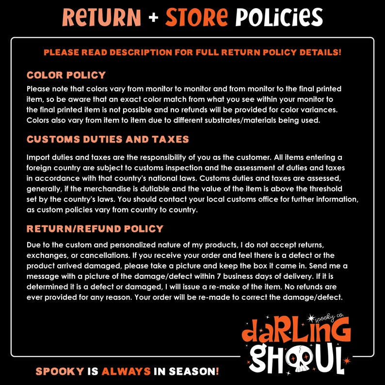 May include: A black and white graphic with text detailing return and store policies. The text includes information on color variations, customs duties, and the return/refund policy. The Darling Ghoul logo is at the bottom, with the tagline "Spooky is always in season!"