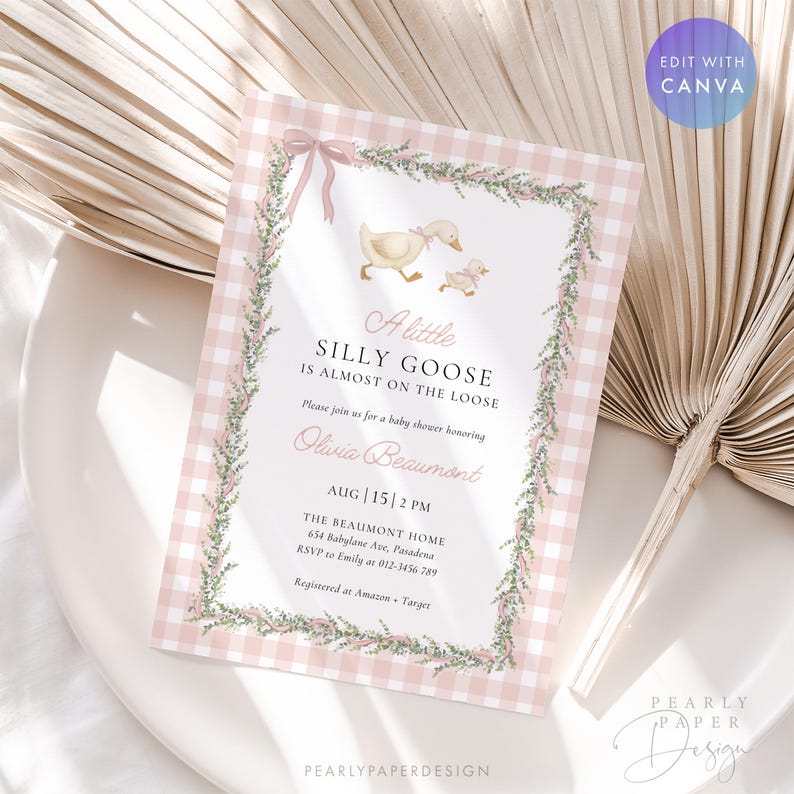 May include: A baby shower invitation with a pink gingham background and a floral border. The invitation features the text "A Little Silly Goose is Almost on the Loose" and details for the event, including the honoree's name, date, and time.