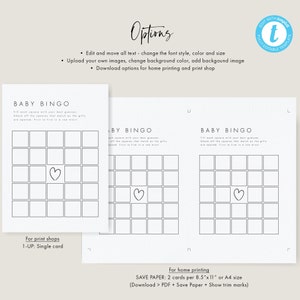 May include: Printable baby bingo cards with a black and white design. The cards feature a heart in the center and the text "Baby Bingo" at the top. The text "Fill each square with your best guesses. Check off the squares that match as the gifts are opened. First to five in a row wins!" is included on the cards. The cards are designed for home printing and can be printed on 8.5 x 11 inch or A4 paper.