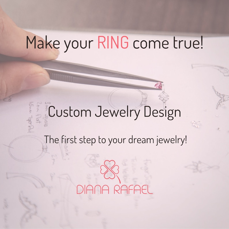 May include: A hand holds tweezers with a small pink gemstone over a jewelry design sketch. The text reads "Make your RING come true!" and "Custom Jewelry Design. The first step to your dream jewelry!" with the logo "DIANA RAFAEL" below.