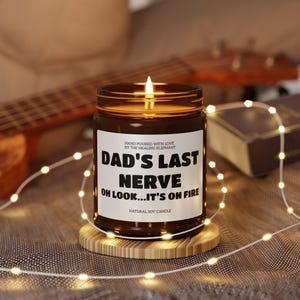 Dad&#39;s Last Nerve, Dad Gift from Daughter, Father&#39;s Day Gift, Funny gift for Dad, Scented Soy Candle, Gift for Dad, Fathers Day Candle, Gift
