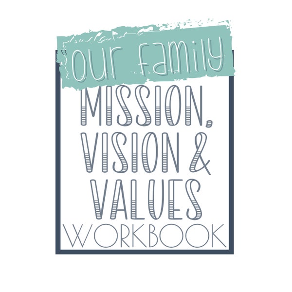 Family Mission Vision & Values Workbook | Instant Download PDF | Intentional Parenting Tools to Develop a Healthy Family Culture