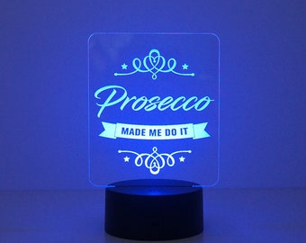 Funny 'Prosecco made me do it' LED lamp. Multi colour acrylic light up sign ideal for den man cave. Bar sign D10  Fathers day gift