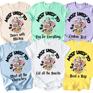 Puede incluir: Seis camisetas coloridas con la frase "Most Likely To" sobre un dibujo animado de personajes de Disney. Cada camiseta tiene un texto diferente: "Dance with Mickey", "Pay for Everything", "Custom Text", "Meet all the Characters", "Eat all the Snacks" y "Need a Nap".