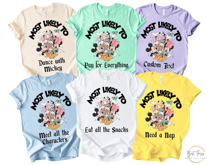 Puede incluir: Seis camisetas coloridas con la frase "Most Likely To" sobre un dibujo animado de personajes de Disney. Cada camiseta tiene un texto diferente: "Dance with Mickey", "Pay for Everything", "Custom Text", "Meet all the Characters", "Eat all the Snacks" y "Need a Nap".