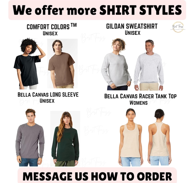 Puede incluir: Imagen que muestra varios estilos de camisetas: Comfort Colors, Gildan Sweatshirts, Bella Canvas Long Sleeve y Racer Tank Tops. El texto incluye "We offer more SHIRT STYLES" y "MESSAGE US HOW TO ORDER".