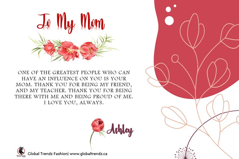 May include: A card with a floral design and the text "To My Mom" in red. The card has a message about the importance of a mother's influence and expresses gratitude for her support. The card is signed "Ashley".
