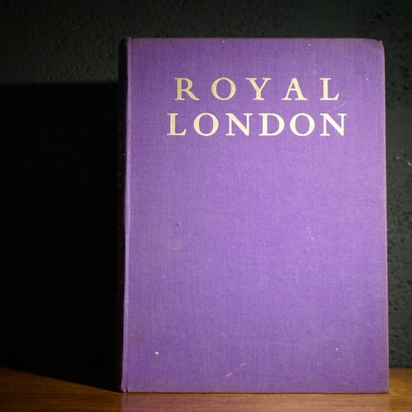 Royal London by Douglas Goldring, 1935 Vintage History Book
