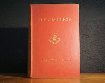 The Channings by Mrs Henry Wood, author of East Lynne & Johnny Ludlow, 1899 Antique Fiction Book
