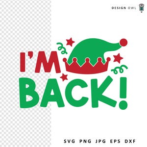May include: Green and red graphic with the text "I'M BACK!" and a green elf hat with a red crown.