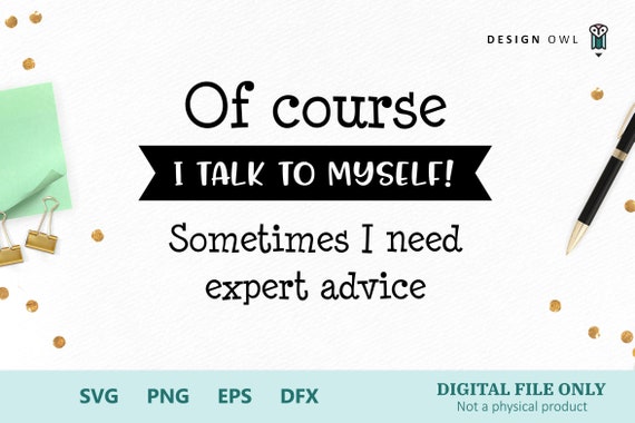 Download Of Course I Talk To Myself Svg Cut File Etsy