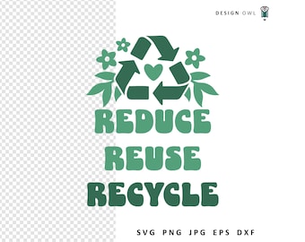 Reduce Reuse Recycle SVG: Earth Day Environmental Design (Digital Download)