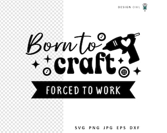 面白いクラフトSVG：クラフトに生まれ、働くことを強いられる（デジタルダウンロード）