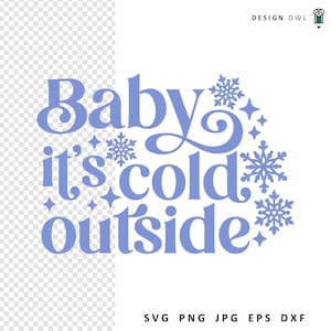 Baby It&#39;s Cold Outside SVG: Christmas Winter Design (Digital Download)