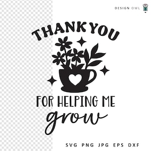Vielen Dank für Ihre Hilfe zu wachsen, SVG-Datei, digitaler Download, Lehrer Wertschätzung SVG, Lehrer Geschenk Schnittdatei, Lehrer SVG