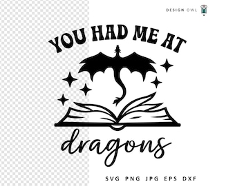 You Had Me At Dragons SVG File: Romantasy Shirt Design (Digital Download)