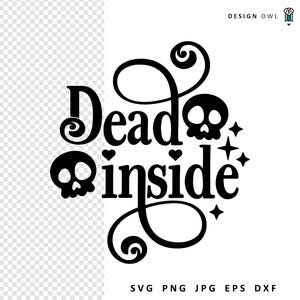 May include: Black and white graphic design with the text "Dead inside" and two skull icons. The text is in a stylized font with a flourish.