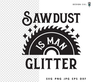Sawdust is Man Glitter SVG: Funny Workshop Sign (Digital Download)