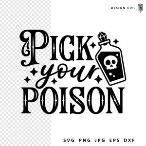 May include: Black and white graphic design with the text "Pick your poison" and a stylised image of a potion bottle with a skull inside.