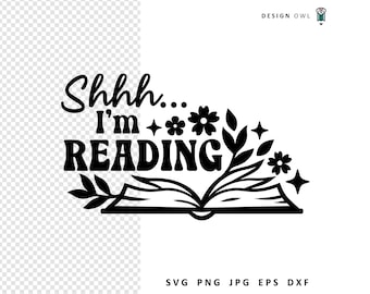 Floral Book SVG: Shhh I'm Reading, Bookworm Shirt Design (Digital Download)
