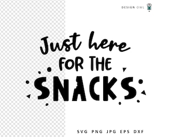 Just Here For Snacks SVG: Funny Cut File (Digital Download)
