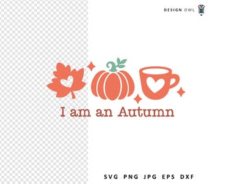 I Am An Autumn: SVG File (Digital Download)