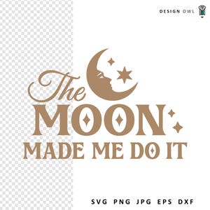 A Lua Me Fez Fazer Isso SVG: Design Celestial Engraçado (Download Digital)
