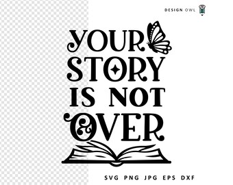 Mental Health SVG: Your Story Is Not Over Quote (Digital Download)