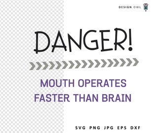 Funny Sarcastic SVG Design: Danger Mouth Faster Than Brain (Digital Download)