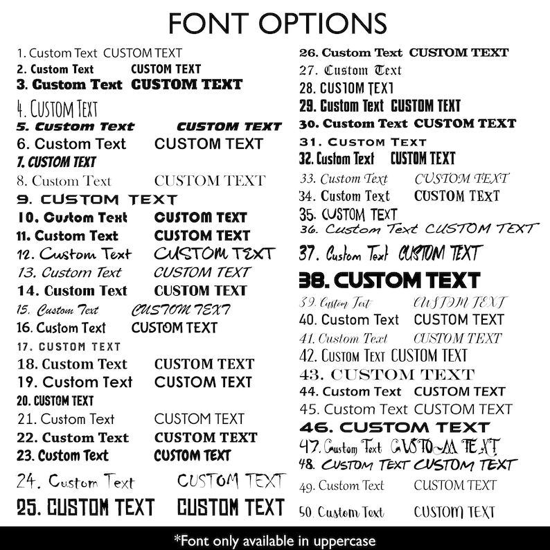 May include: A black and white image showcasing a variety of font options labeled 1 through 50. Each font style is displayed with the words "Custom Text" to demonstrate the appearance of each font. The text "Font Options" is at the top.