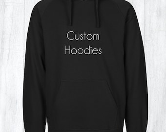 Custom hoodie -printed hoodie - personalized hoodie  - add your own graphics