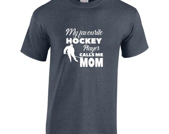 Hockey Mom T-shirt: My Favorite Player Calls Me Mom