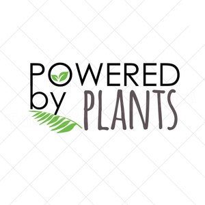Powered by Plants, ,vegan design - Digital file - digital download  - pdf, svg, jpg, png